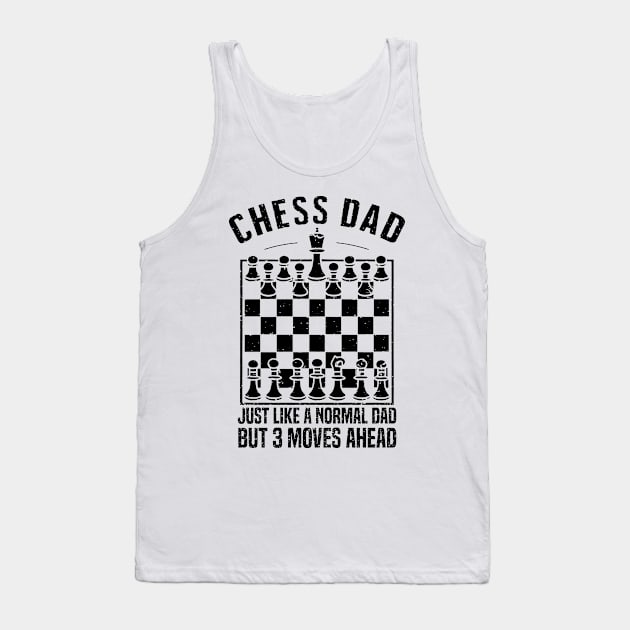 Chess dad Just like a normal dad But 3 moves ahead Tank Top by mdr design